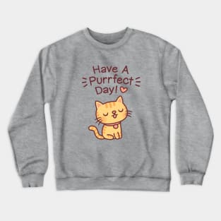 Cute Tabby Cat, Have A Purrfect Day Pun Crewneck Sweatshirt